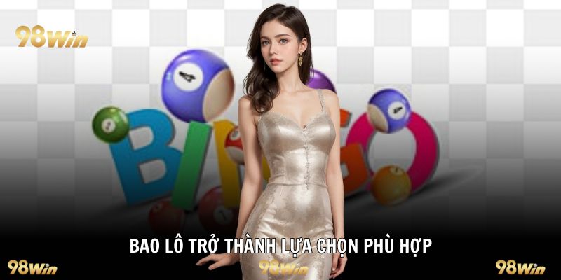 Bao lô trở thành lựa chọn phù hợp