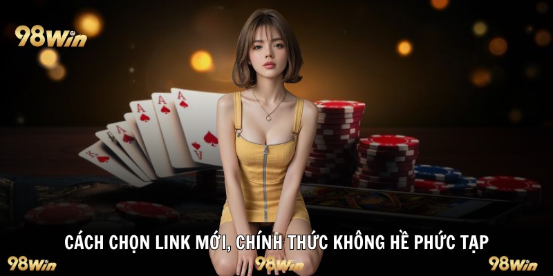 Cách chọn link mới, chính thức không hề phức tạp