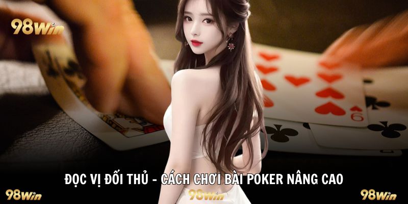 Đọc vị đối thủ - Cách chơi bài Poker nâng cao