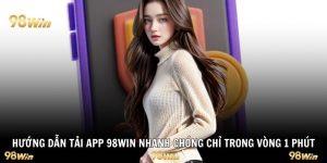 Hướng dẫn tải app 98Win