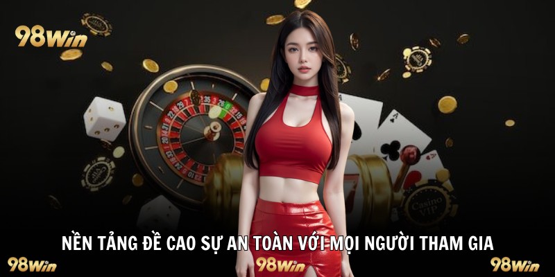 Nền tảng đề cao sự an toàn với mọi người tham gia