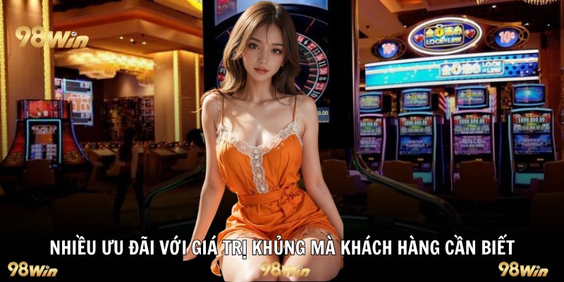 Nhiều ưu đãi với giá trị khủng mà khách hàng cần biết